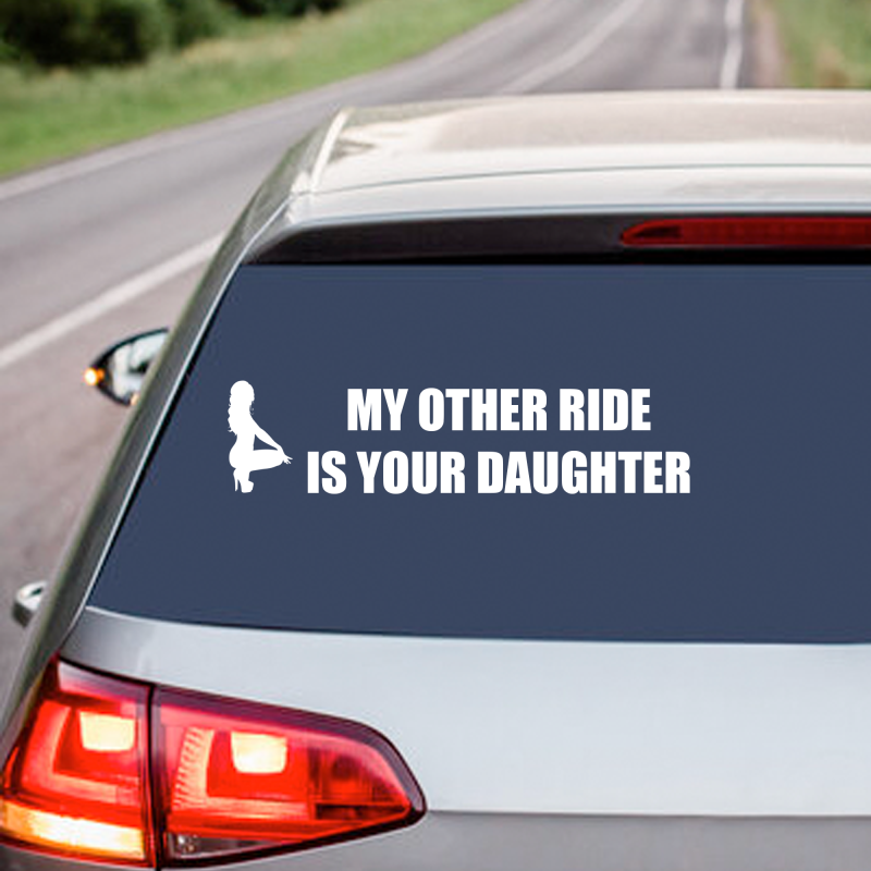 My Other Ride Is Your Daughter - Vinyl Decal