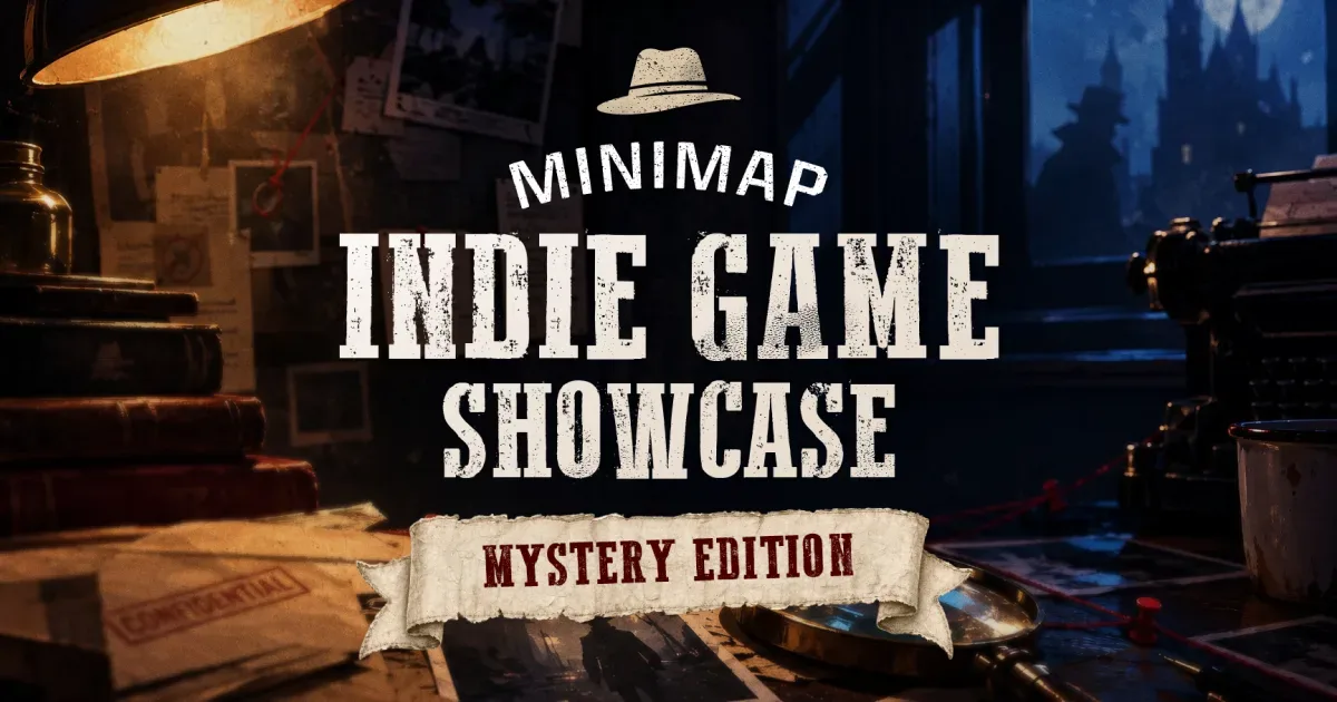 Minimap Indie Game Showcase: Mystery Edition